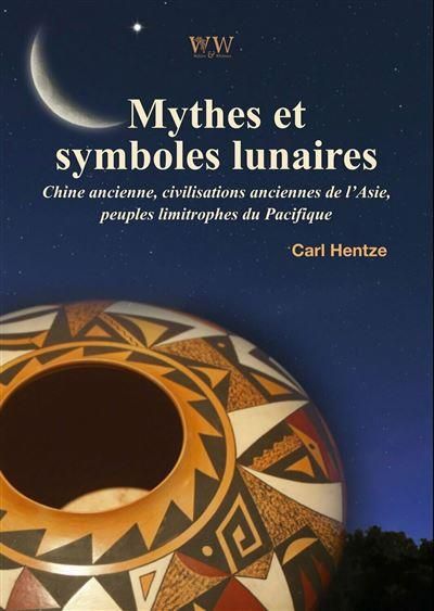 Emprunter Mythes et symboles lunaires . Chine ancienne, civilisations anciennes de l'Asie, peuples limitrophes livre