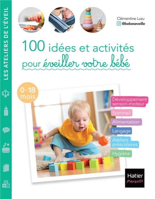 Emprunter 100 idées et activités pour éveiller votre bébé. 0-18 mois livre