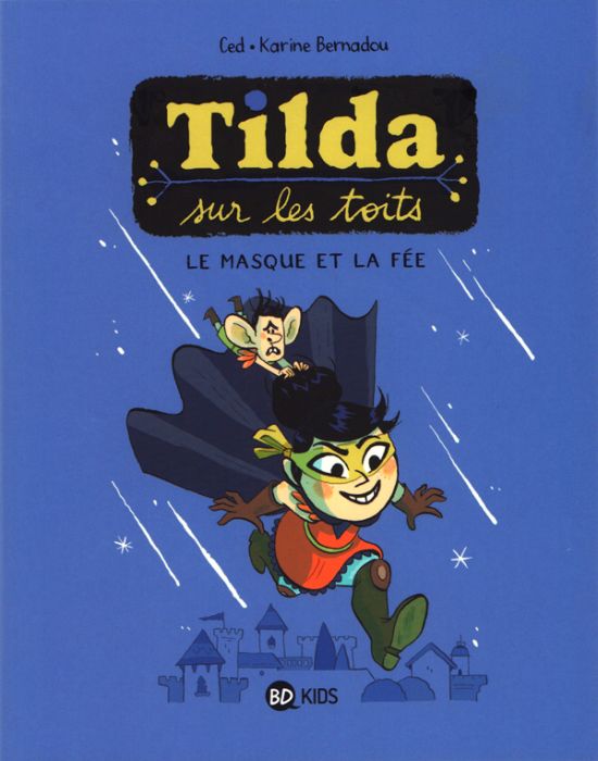 Emprunter Tilda sur les toits Tome 1 : Le Masque et la fée livre