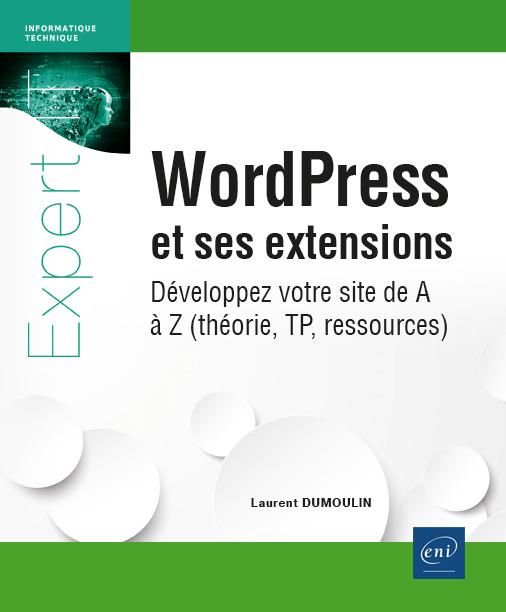 Emprunter WordPress et ses extensions. Développez votre site de A à Z (théorie, TP, ressources) livre