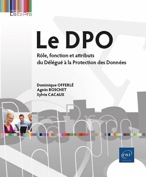 Emprunter Le DPO. Rôle, fonction et attributs du Délégué à la Protection des Données livre