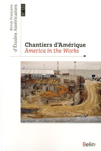 Emprunter Revue Française d'Etudes Américaines N° 151, 2e trimestre 2017 : Chantiers d'Amérique. Textes en fra livre