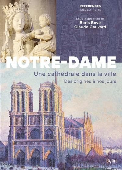 Emprunter Notre-Dame de Paris. Une cathédrale dans la ville - Des origines à nos jours livre