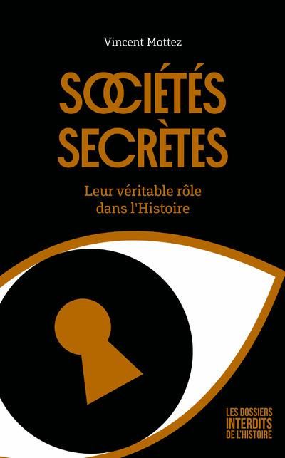Emprunter Sociétés secrètes. Leur véritable rôle dans l'Histoire livre
