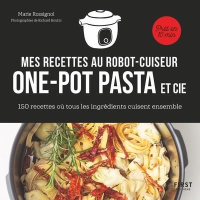 Emprunter Mes recettes au robot cuiseur one-pot pasta et cie. 150 recettes où tous les ingrédients cuisent ens livre
