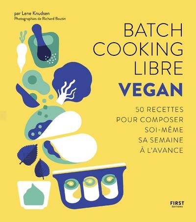 Emprunter Batch Cooking Libre Vegan. 50 recettes pour composer soi-même sa semaine à l'avance livre