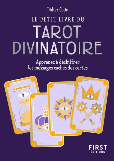 Emprunter Le petit livre du tarot divinatoire. Apprenez à déchiffrer les messages cachés des cartes livre