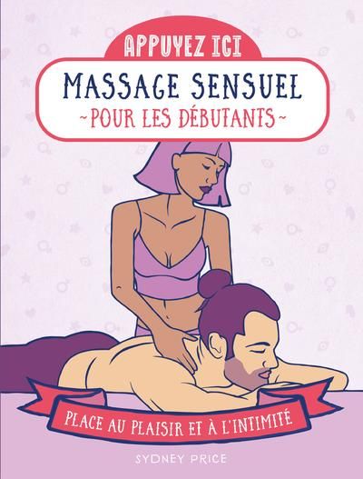 Emprunter Massages sensuels pour les débutants. Place au plaisir et à l'intimité livre