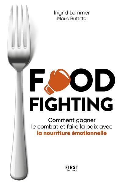 Emprunter Foodfighting. Comment gagner le combat et faire la paix avec l'alimentation émotionnelle livre