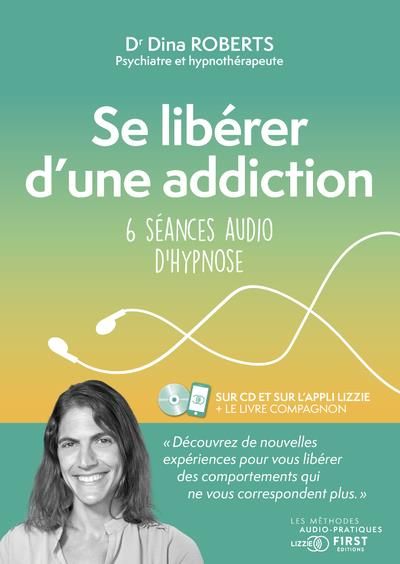 Emprunter Se libérer d'une addiction. 6 séances audio d'hypnose, avec 1 CD audio MP3 livre