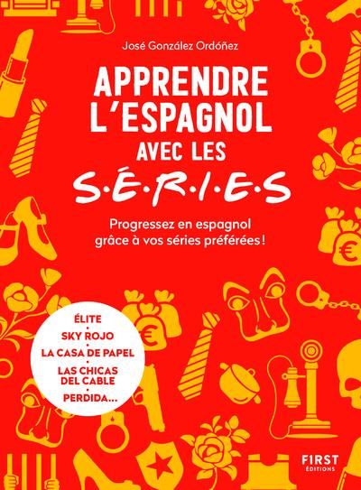 Emprunter Apprendre l'espagnol avec les S.E.R.I.E.S. Progressez en espagnol grâce à vos séries préférées ! Tex livre