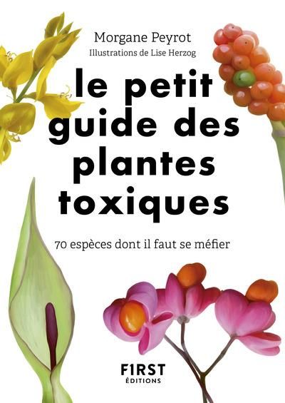 Emprunter Le petit guide des plantes toxiques. 70 espèces dont il faut se méfier livre