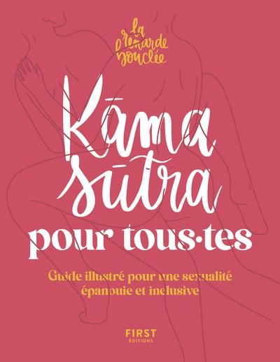 Emprunter Le kama sutra pour tous.tes. Guide illustré pour une sexualité épanouie et inclusive livre