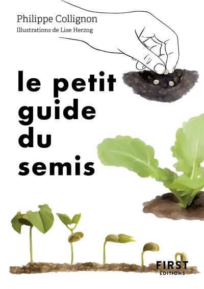 Emprunter Le petit guide du semis. 40 plantes potagères à semer soi-même livre