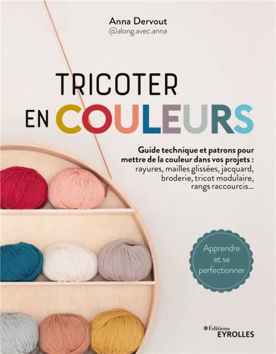 Emprunter Tricoter en couleurs. Guide technique et patrons pour mettre de la couleur dans vos projets livre