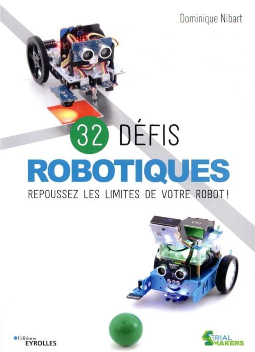 Emprunter 32 défis robotiques. Repoussez les limites de votre robot ! livre