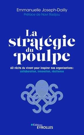 Emprunter La stratégie du poulpe. 60 récits du vivant pour inspirer nos organisations : collaboration, innovat livre