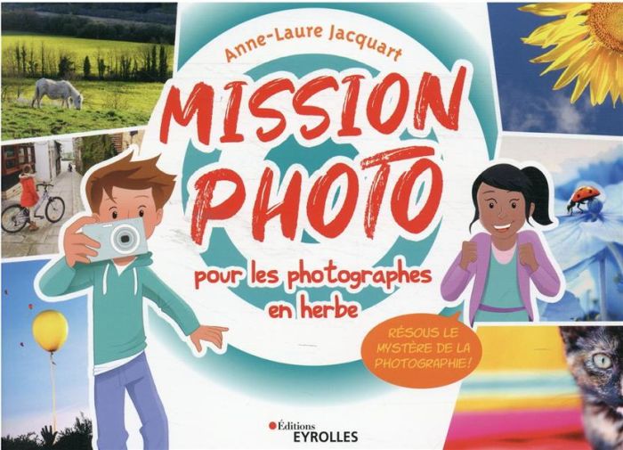 Emprunter Mission photo pour les photographes en herbe. Résous le mystère de la photographie ! livre