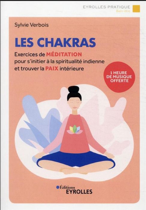 Emprunter Les chakras. Exercices de méditation pour s'initier à la spiritualité hindoue et trouver la paix int livre