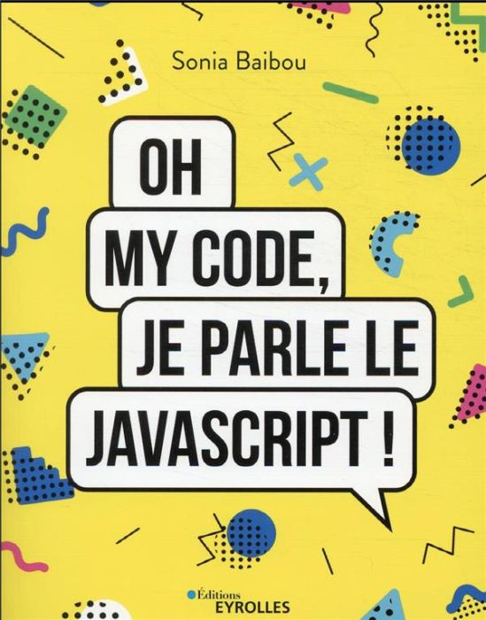 Emprunter Oh my code, je parle le JavaScript ! livre