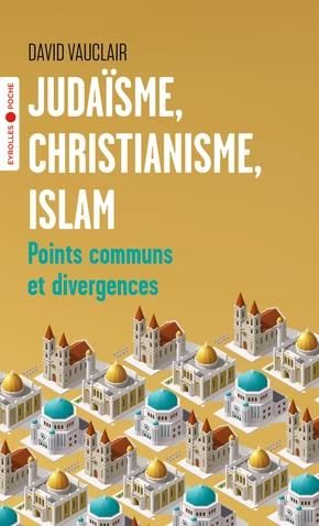 Emprunter Judaïsme, christianisme, islam : points communs et divergences livre