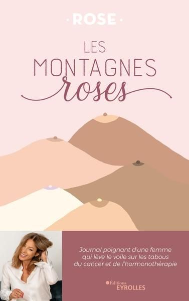 Emprunter Les montagnes roses. Journal poignant d'une femme qui lève le voile sur les tabous du cancer et de l livre