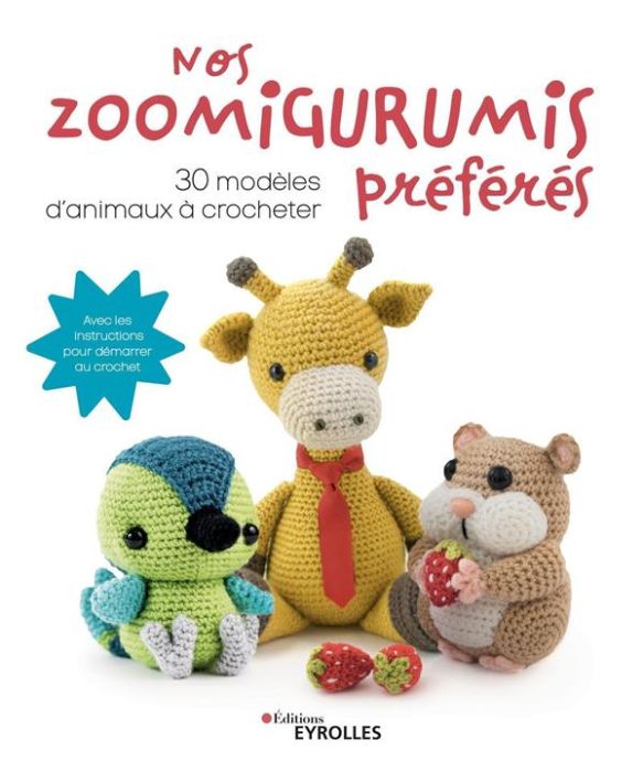 Emprunter Nos zoomigurumis préférés. 30 modèles d'animaux à crocheter livre