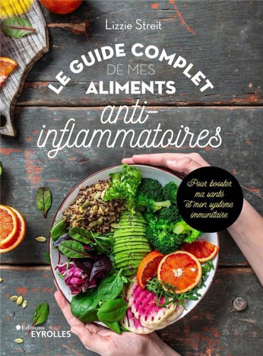 Emprunter Le guide complet de mes aliments anti-inflammatoires. Pour booster ma santé et mon système immunitai livre