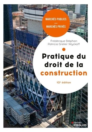 Emprunter Pratique du droit de la construction. Marchés publics et privés, 10e édition livre