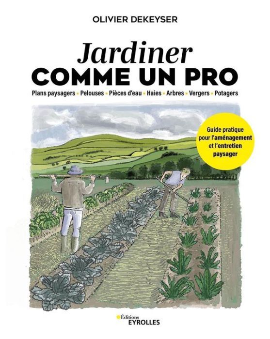 Emprunter Jardiner comme un pro. Plans paysagers, pelouses, pièces d'eau, haies, arbres, vergers, potagers - G livre