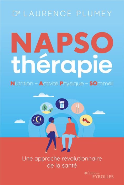 Emprunter NAPSO-THERAPIE : NUTRITION - ACTIVITE PHYSIQUE - SOMMEIL - TOUT CE QU'IL FAUT SAVOIR POUR COMMENCER livre