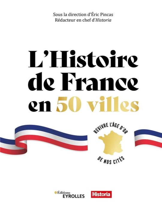 Emprunter L'Histoire de France en 50 villes. Revivre l'âge d'or de nos cités livre