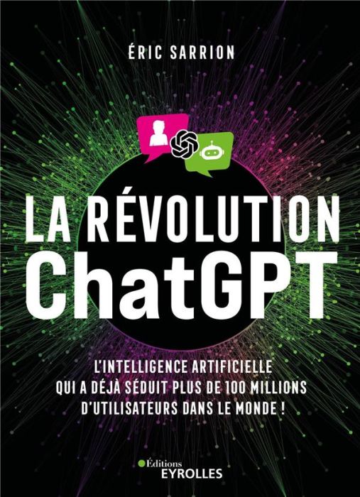 Emprunter La révolution ChatGPT. L'IA qui a déjà séduit plus de 100 millions d'utilisateurs dans le monde ! livre