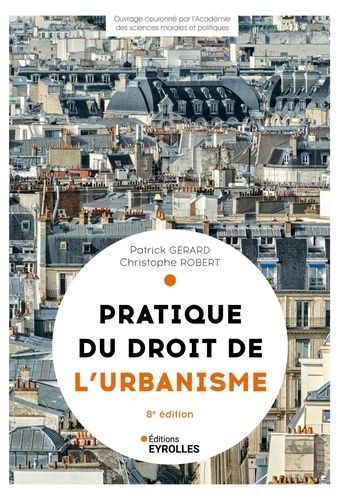 Emprunter Pratique du droit de l'urbanisme. Urbanisme réglementaire, individuel et opérationnel, 8e édition livre