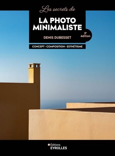 Emprunter Les secrets de la photo minimaliste. Concept, composition, esthétisme, 2e édition livre