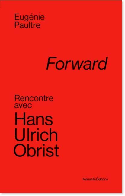 Emprunter Forward. Rencontre avec Hans Ulrich Obrist livre