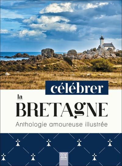 Emprunter Célébrer la Bretagne. Anthologie amoureuse illustrée livre
