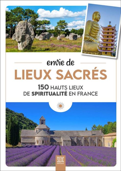 Emprunter Envie de lieux sacrés. 150 hauts lieux de spiritualité en France livre