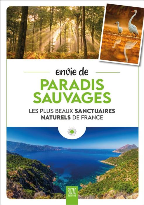 Emprunter Envie de paradis sauvages. Les plus beaux sanctuaires naturels de France livre