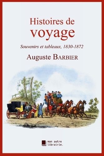 Emprunter Histoires de voyage. Souvenirs et tableaux, 1830-1872 livre