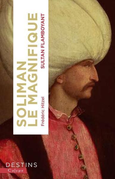 Emprunter Soliman le Magnifique. Le sultan flamboyant livre