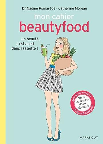 Emprunter Mon cahier beautyfood / La beauté, c'est aussi dans l'assiette ! livre