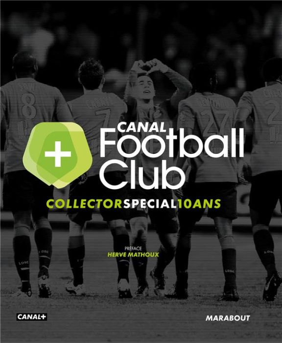 Emprunter Canal+ Football Club. Collector spécial 10 ans livre