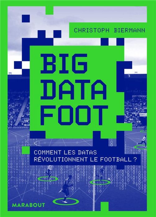 Emprunter Big Data Foot. Comment les datas révolutionnent le football ? livre