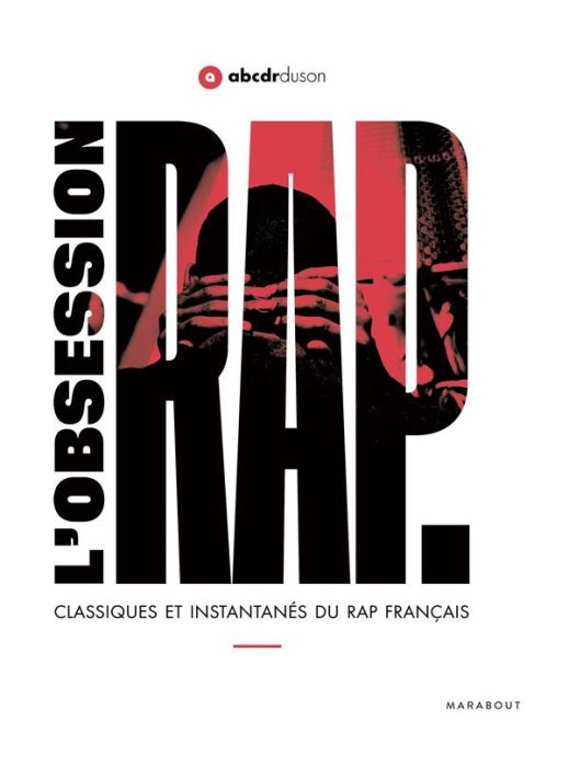Emprunter L'obsession rap. Classiques et instantanés du rap français livre