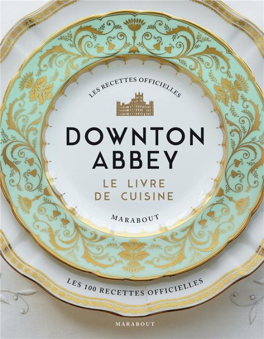 Emprunter Downton Abbey. Le livre de cuisine livre