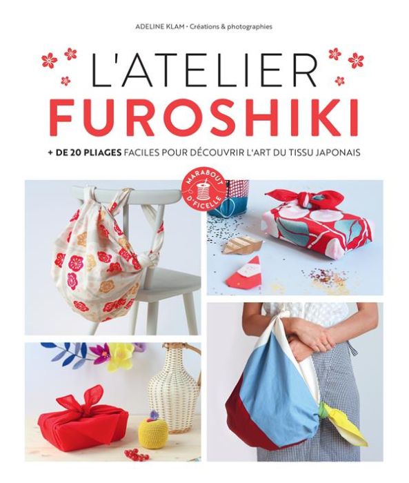 Emprunter L'atelier Furoshiki. + de 20 pliages faciles pour découvrir l'art du tissu japonais livre