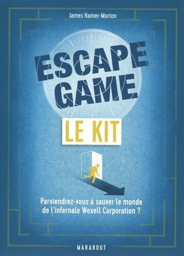 Emprunter Le kit Escape Game. Parviendrez-vous à sauver le monde de l'infernale Wexell Corporation ? livre