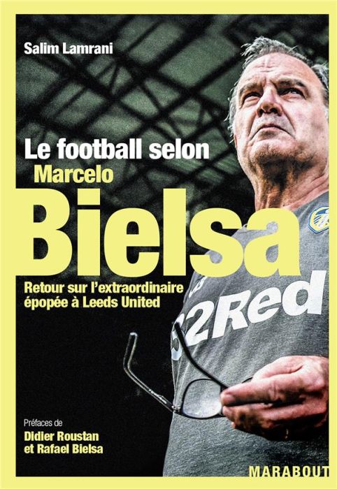 Emprunter Le football selon Marcelo Bielsa. Retour sur l'extraordinaire épopée à Leeds United livre