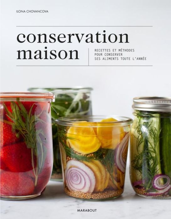 Emprunter Conservation maison. Recettes et méthodes pour conserver ses aliments toute l'année livre
